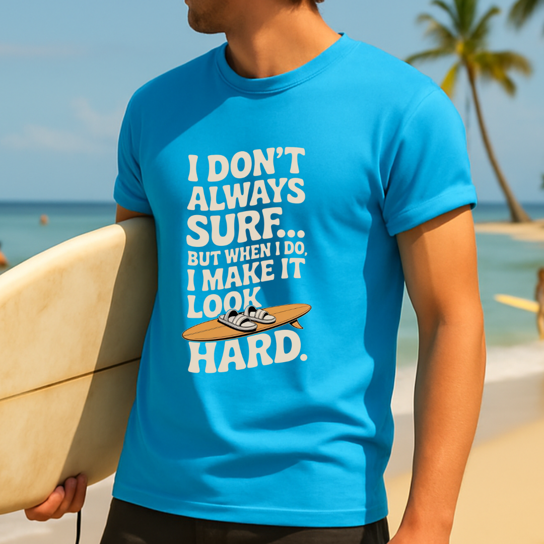 "I don't always surf" - T-Shirt