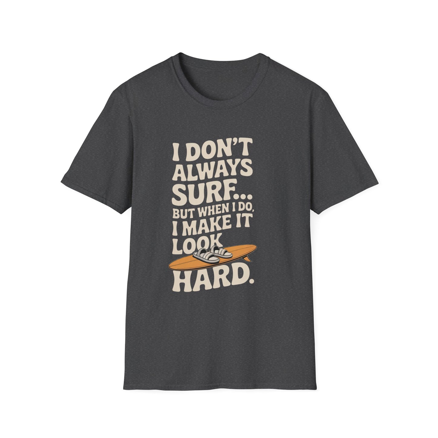 "I don't always surf" - T-Shirt