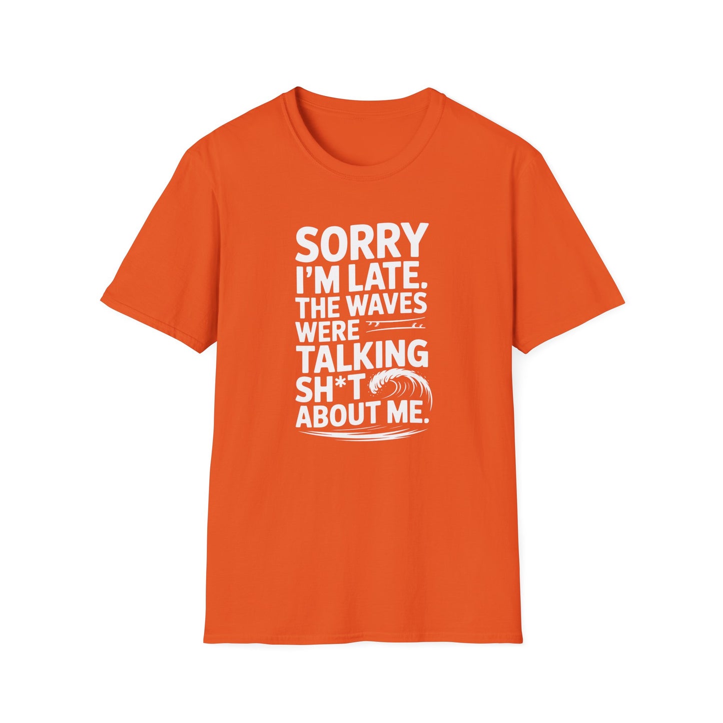 Sorry I'm Late - T-Shirt