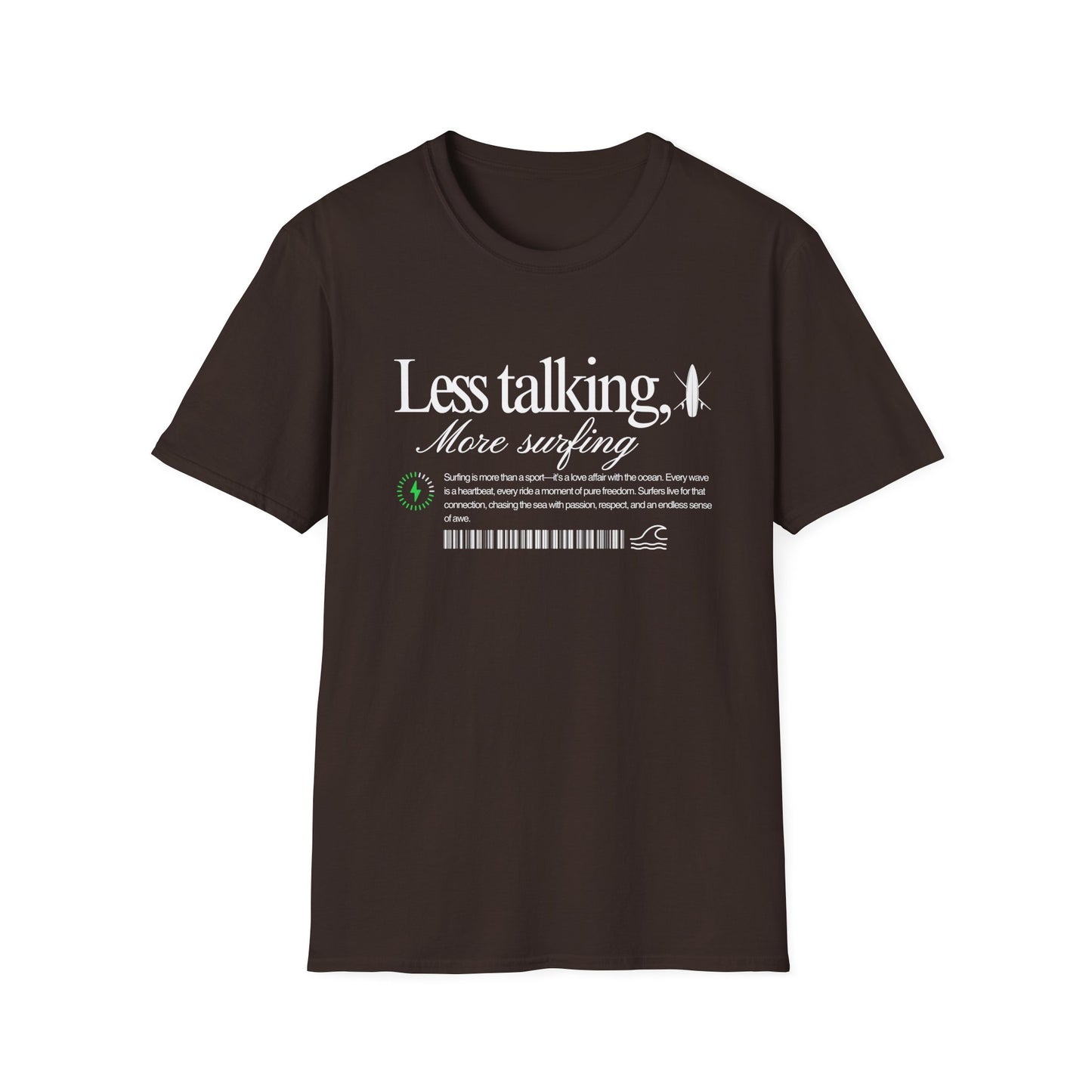 Less Talking - T-Shirt