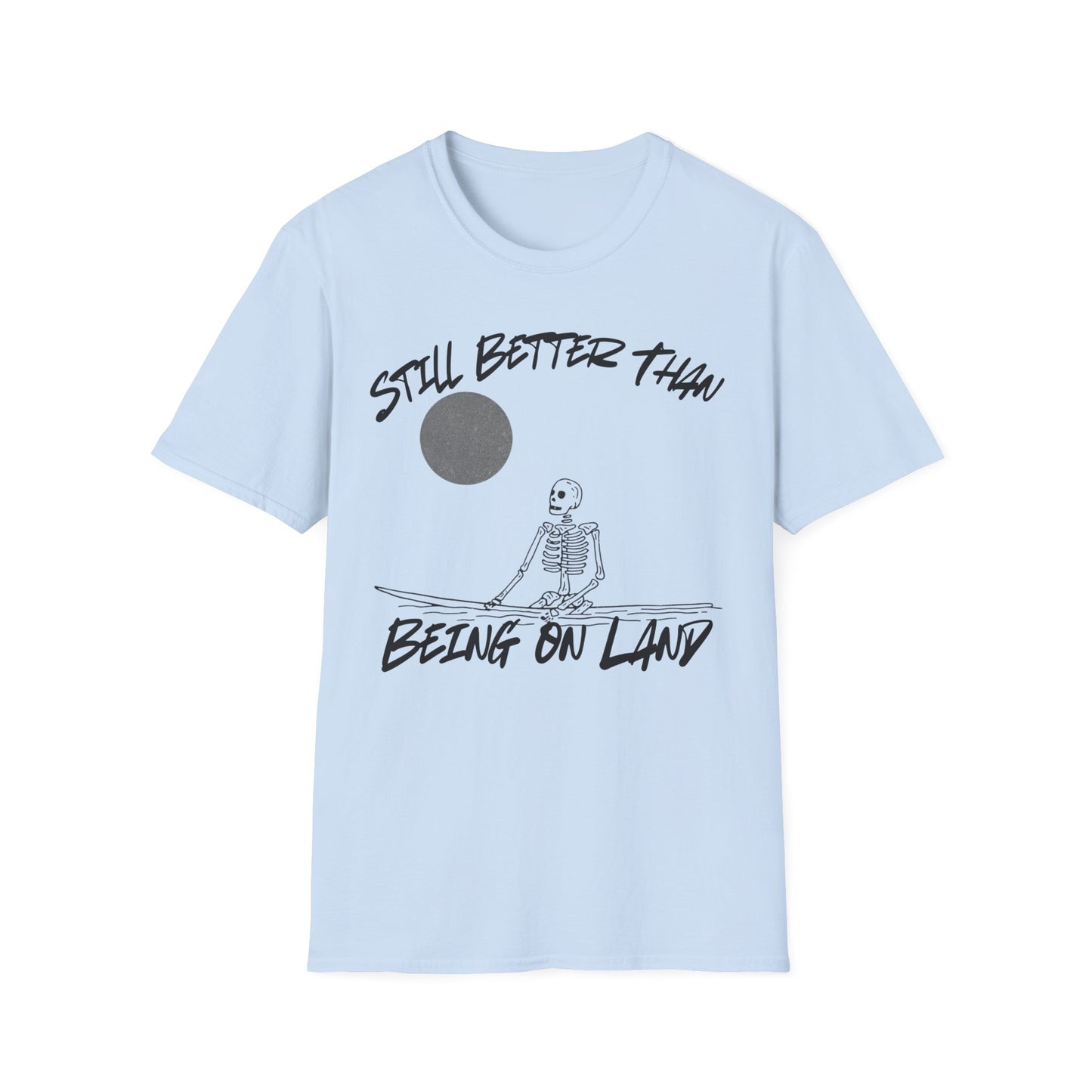 Still Better - T-Shirt