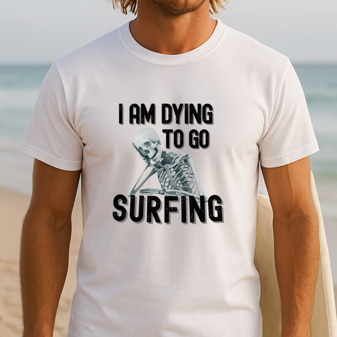 Dying to surf - T-Shirt