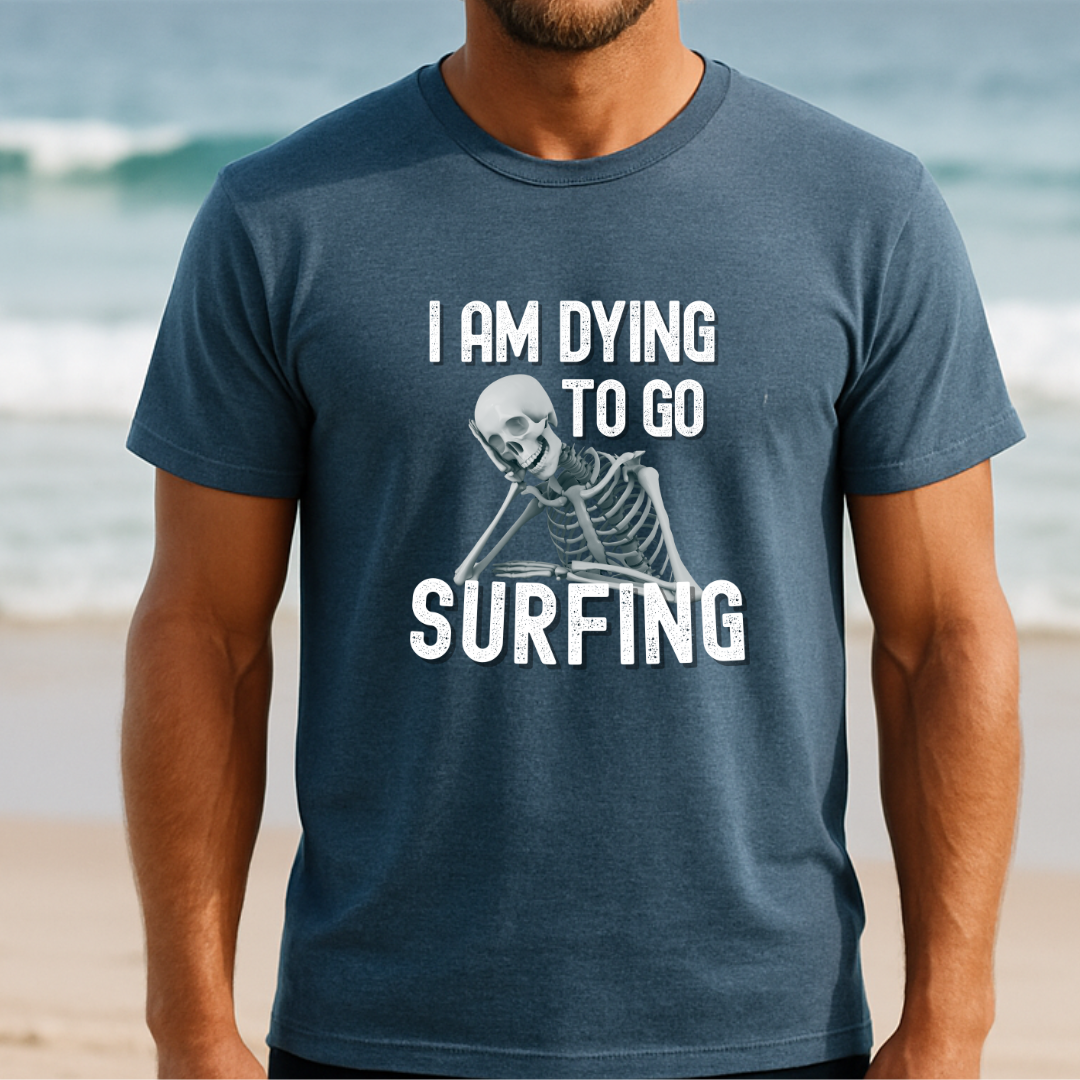Dying to surf - T-Shirt