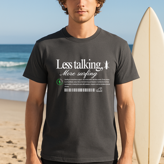 Less Talking - T-Shirt