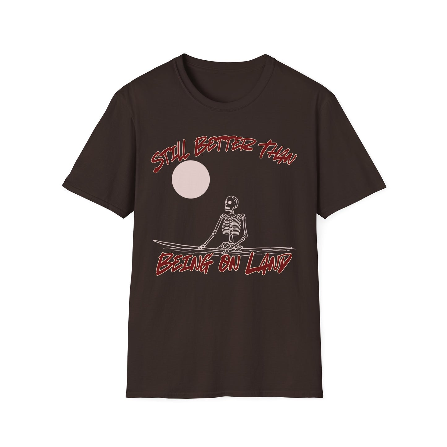 Still Better - T-Shirt