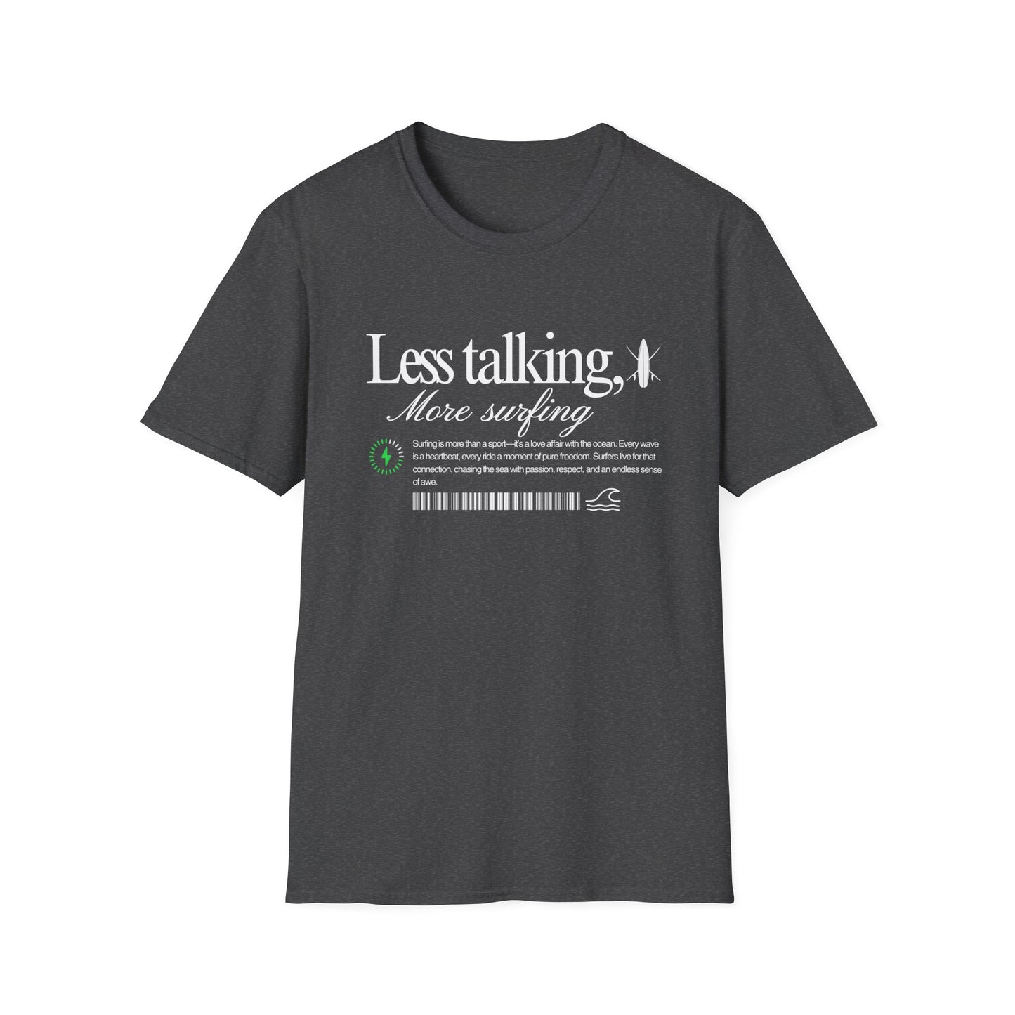 Less Talking - T-Shirt