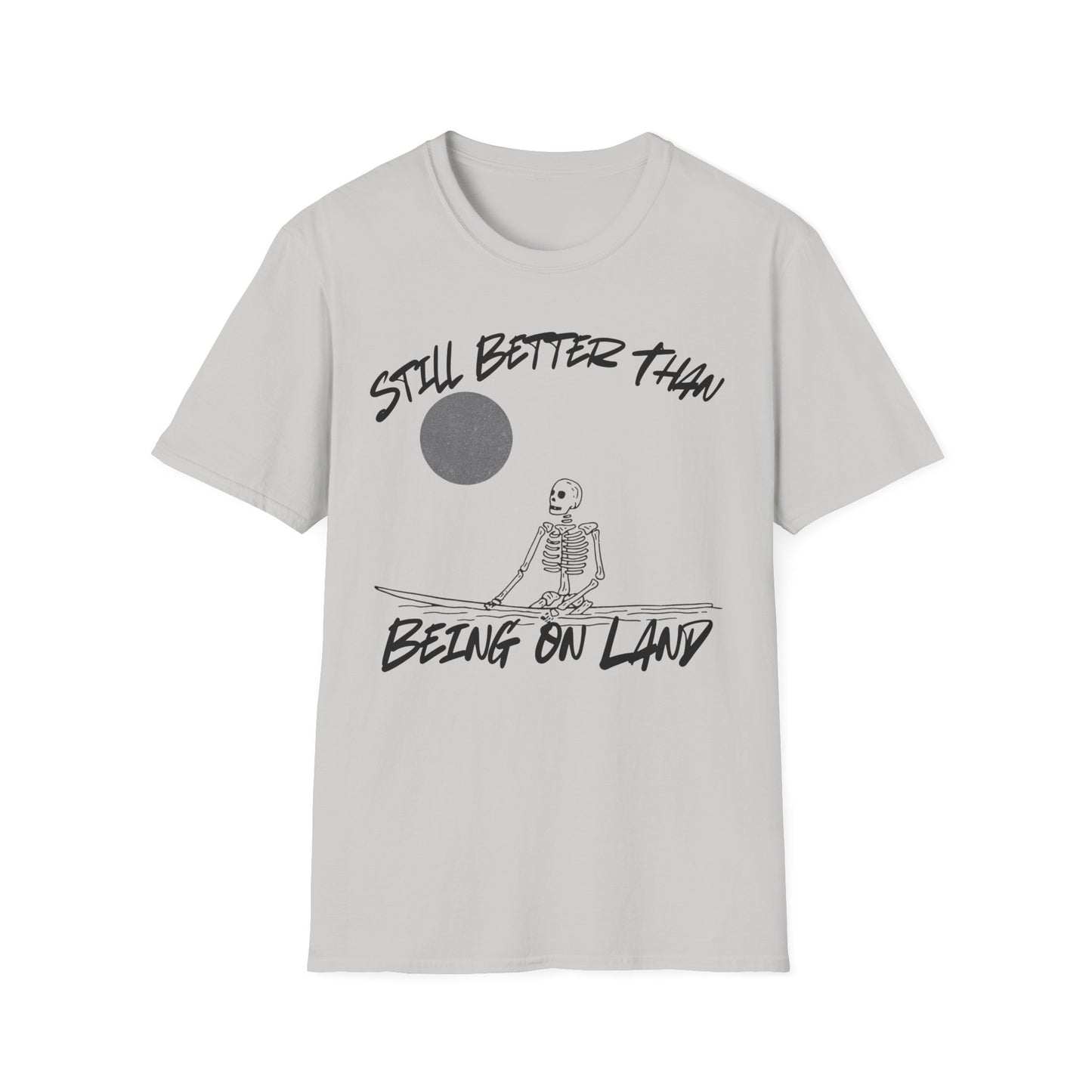 Still Better - T-Shirt